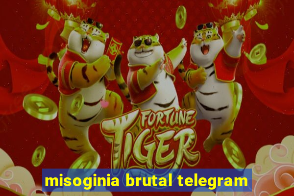 misoginia brutal telegram